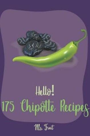 Cover of Hello! 175 Chipotle Recipes