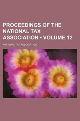 Cover of Proceedings of the National Tax Association (Volume 12)