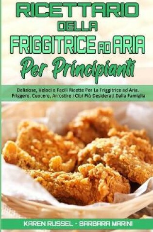 Cover of Ricettario Della Friggitrice ad Aria per Principianti