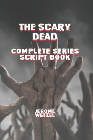 Cover of The Scary Dead Complete Series Script Book