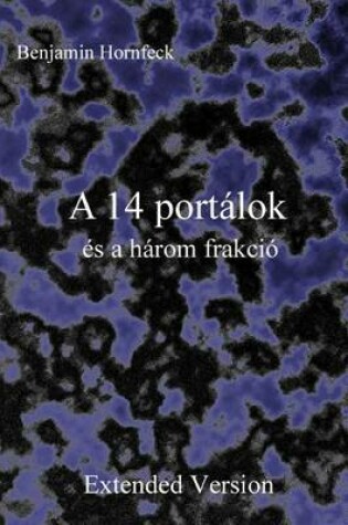 Cover of A 14 Portalok Es a Harom Frakcio Extended Version