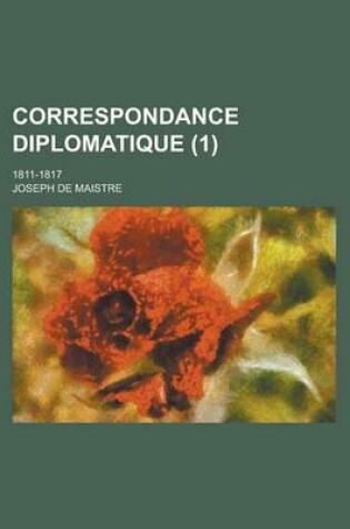 Cover of Correspondance Diplomatique; 1811-1817 (1)