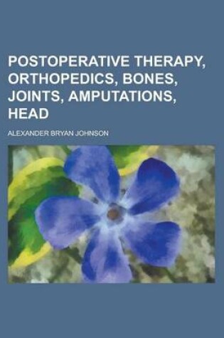 Cover of Postoperative Therapy, Orthopedics, Bones, Joints, Amputations, Head