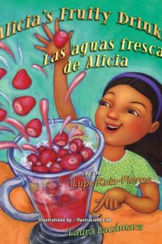 Cover of Alicia's Fruity Drinks / Las Aguas Frescas de Alicia