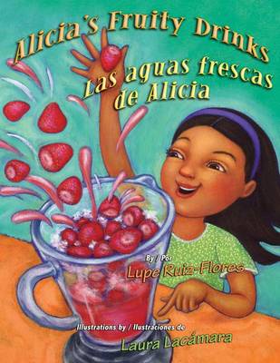 Book cover for Alicia's Fruity Drinks / Las Aguas Frescas de Alicia