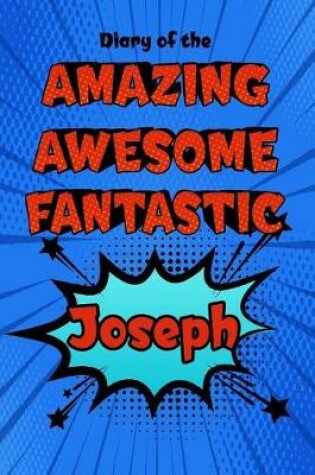 Cover of Diary of the Amazing Awesome Fantastic Joseph