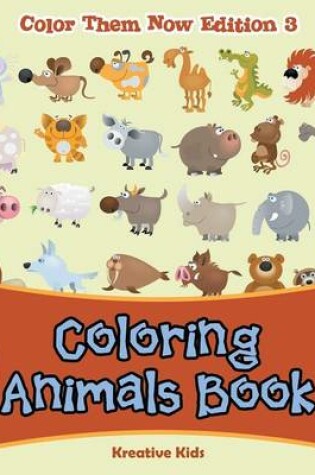 Cover of Coloring Animals Book - Color Them Now Edition 3