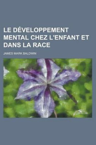 Cover of Le Developpement Mental Chez L'Enfant Et Dans La Race