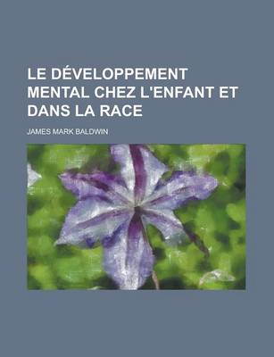 Book cover for Le Developpement Mental Chez L'Enfant Et Dans La Race