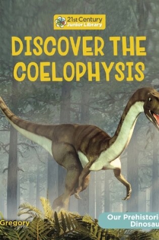 Cover of Discover the Coelophysis