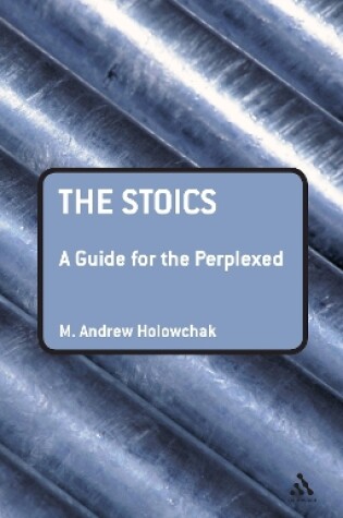 Cover of The Stoics: A Guide for the Perplexed