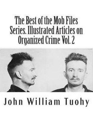 Cover of The Best of the Mob Files Series. Illustrated Articles on Organized Crime Vol. 2