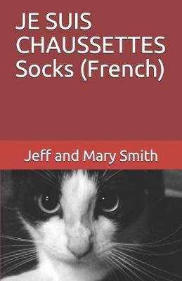 Book cover for JE SUIS CHAUSSETTES Socks (French)