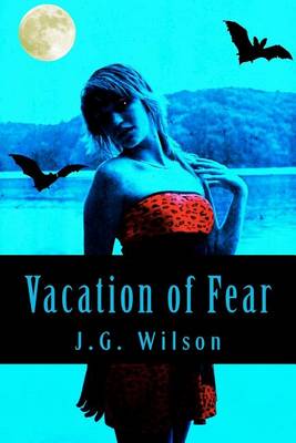 Vacation of Fear by J. G. Wilson