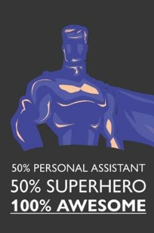 Cover of 50% Personal Assistant 50% Superhero 100% Awesome