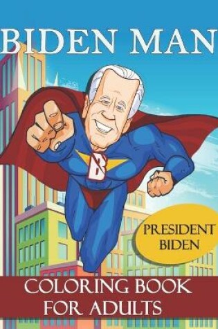 Cover of BIDEN MAN President Biden Coloring Book for Adults