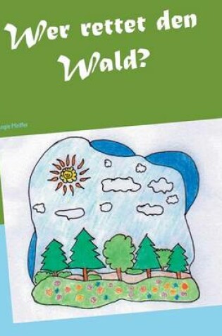 Cover of Wer Rettet Den Wald?