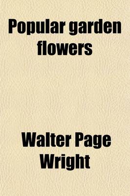 Book cover for Popular Garden Flowers; Anemones, Asters, Begonias [Et Al.]