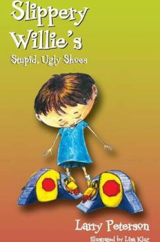 Cover of Slippery Willie's Stupid, Ugly Shoes