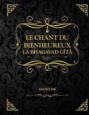 Book cover for Le Chant du bienheureux - La Bhagavad Gita