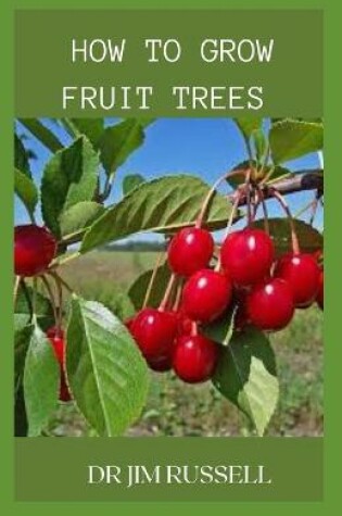 Cover of How to Grow Fruit Trees
