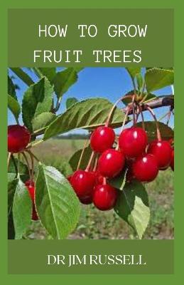 Book cover for How to Grow Fruit Trees