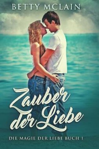 Cover of Zauber der Liebe (Die Magie der Liebe 1)