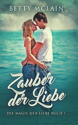 Book cover for Zauber der Liebe (Die Magie der Liebe 1)