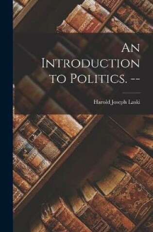 Cover of An Introduction to Politics. --