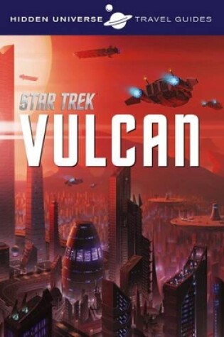 Cover of Hidden Universe Travel Guide - Star Trek: Vulcan
