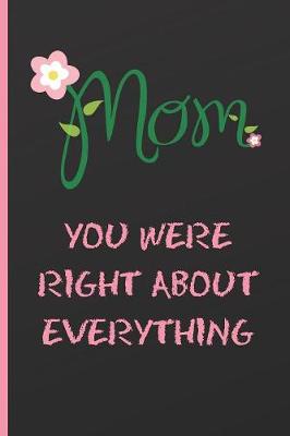 Book cover for Mom, You Were Right about Everything