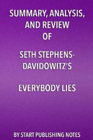 Cover of Summary, Analysis, and Review of Seth Stephens- Davidowitz's Everybody Lies