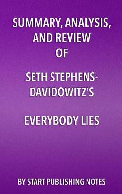 Book cover for Summary, Analysis, and Review of Seth Stephens- Davidowitz's Everybody Lies