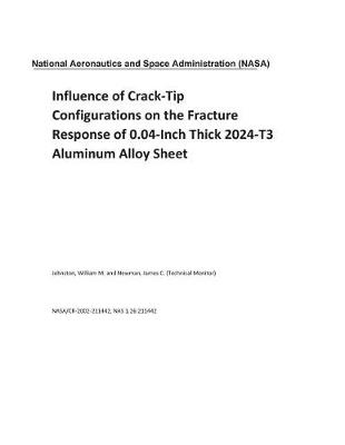 Book cover for Influence of Crack-Tip Configurations on the Fracture Response of 0.04-Inch Thick 2024-T3 Aluminum Alloy Sheet