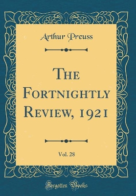 Book cover for The Fortnightly Review, 1921, Vol. 28 (Classic Reprint)