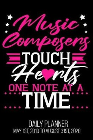 Cover of Music Composers Touch Hearts One Note At A Time Daily Planner May 1st, 2019 to August 31st, 2020