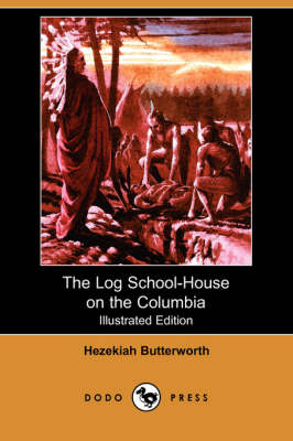 Book cover for The Log School-House on the Columbia(Dodo Press)