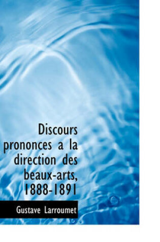 Cover of Discours Prononces a la Direction Des Beaux-Arts, 1888-1891