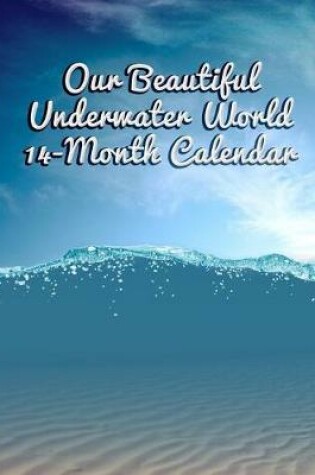 Cover of Our Beautiful Underwater World 14-Month Calendar