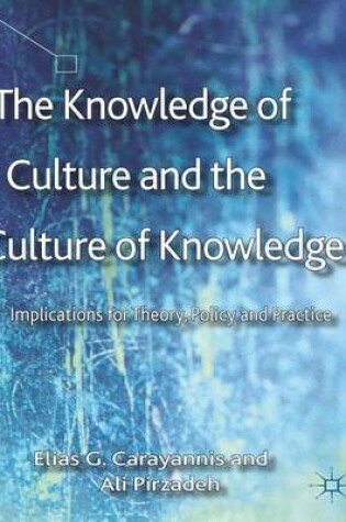 Cover of Knowledge of Culture and the Culture of Knowledge, The: Implications for Theory, Policy and Practice