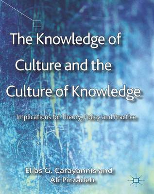 Book cover for Knowledge of Culture and the Culture of Knowledge, The: Implications for Theory, Policy and Practice