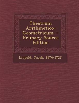 Book cover for Theatrum Arithmetico-Geometricum. - Primary Source Edition