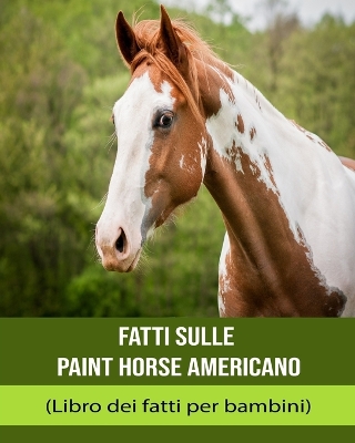Book cover for Fatti sulle Paint Horse Americano (Libro dei fatti per bambini)