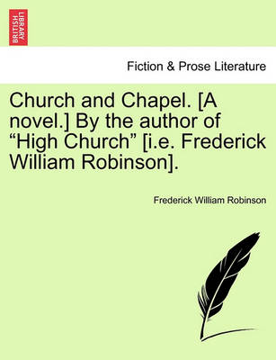 Book cover for Church and Chapel. [A Novel.] by the Author of "High Church" [I.E. Frederick William Robinson].