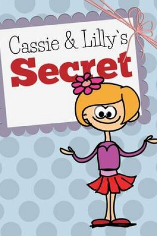 Cover of Cassie and Lilly`s Secret