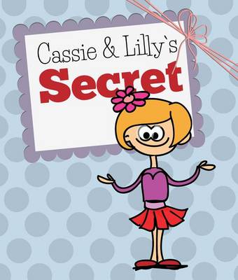 Book cover for Cassie and Lilly`s Secret