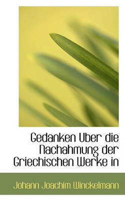 Book cover for Gedanken Uber Die Nachahmung Der Griechischen Werke in