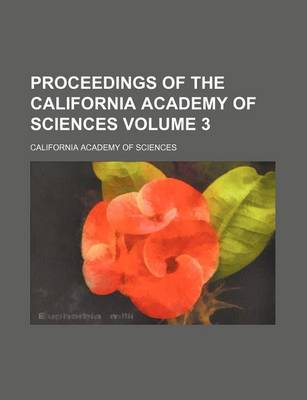 Book cover for Proceedings of the California Academy of Sciences Volume 3
