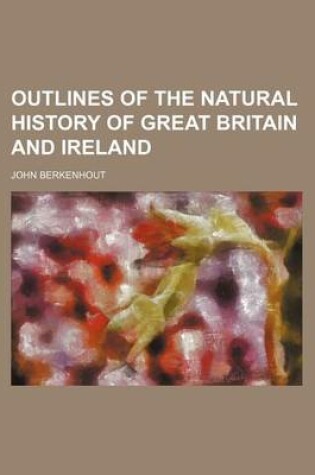 Cover of Outlines of the Natural History of Great Britain and Ireland