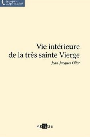 Cover of Vie Interieure de la Tres Sainte Vierge